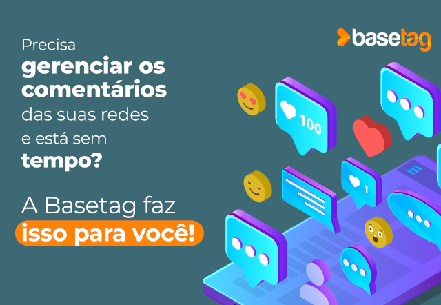 Precisa gerenciar os comentários das suas redes e está sem tempo? A Basetag faz isso para você!